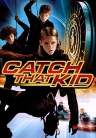 Catch That Kid (2004) แสบจิ๋วจารกรรมเหนือฟ้า